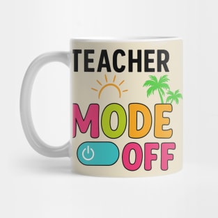 Teacher-Mode-Off–Summer-Vacation-Vibes-Funny-End-of-School Mug